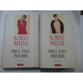 OMUL FARA INSUSIRI - ROBERT MUSIL - 2 volume